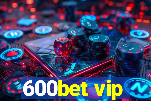 600bet vip